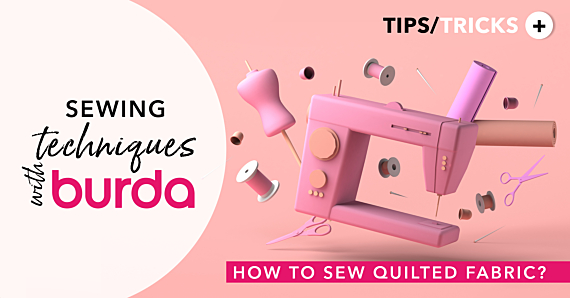 Sewing technique with Burda: how to sew quilted fabric?