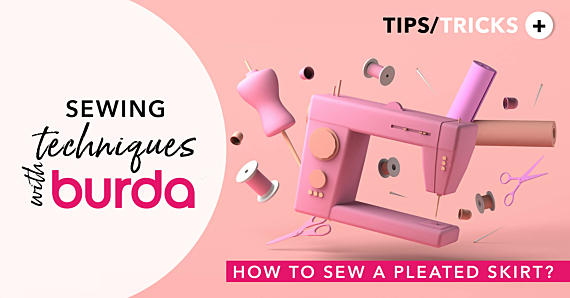 Sewing Techniques With Burda: How to Sew A Pleated Skirt?